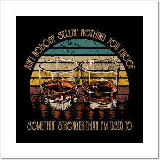 Ain't Nobody Sellin' Nothing You Proof Somethin' Stronger Than I'm Used To Wine Glasses Posters and Art